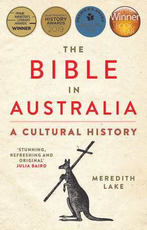 The Bible in Australia : A Cultural History, Updated Edition - Meredith Lake