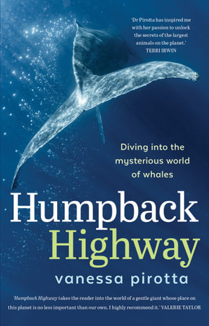 Humpback Highway : Diving into the mysterious world of whales - Vanessa Pirotta