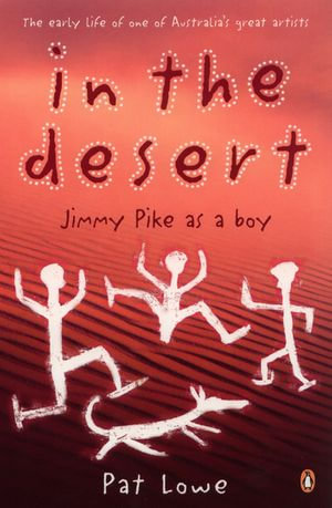 In the Desert: Jimmy Pike As a Boy : Jimmy Pike As a Boy - Pat Lowe