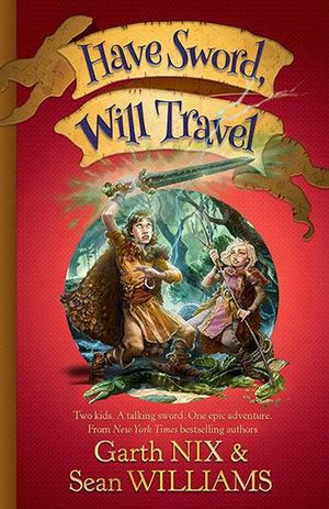 Have Sword, Will Travel : Have Sword, Will Travel : Book 1 - Garth Nix