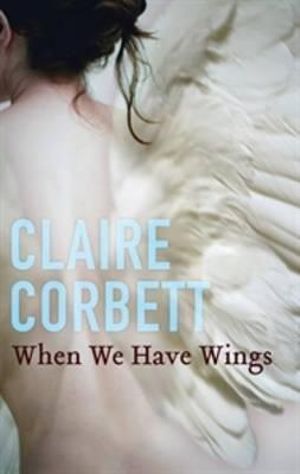 When We Have Wings - Claire Corbett