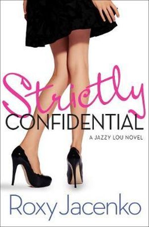 Strictly Confidential : A Jazzy Lou Novel - Roxy Jacenko