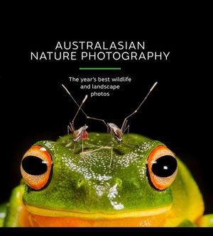 Australasian Nature Photography : ANZANG 13/e - Australian Geographic