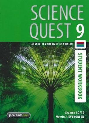 Science Quest 9 Australian Curriculum Edition Student Workbook : Science Quest Series : Book 47 - Graeme Lofts