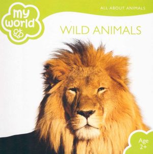 Wild Animals : My World - All About Animals - Brimax Publishing