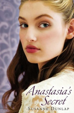 Anastasia's Secret - Susanne Dunlap