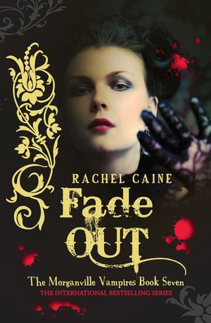 Fade Out: The Morganville Vampires Book Seven : The Morganville Vampires Book Seven - Rachel Caine