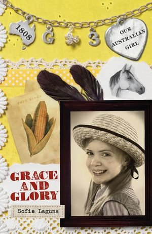 Our Australian Girl: Grace and Glory (Book 3) : Grace and Glory (Book 3) - Sofie Laguna