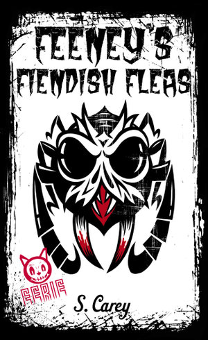 Eerie: Feeney's Fiendish Fleas : Feeney's Fiendish Fleas - S. Carey