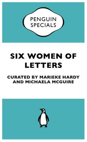 Six Women of Letters: Penguin Special : Penguin Special - Marieke Hardy