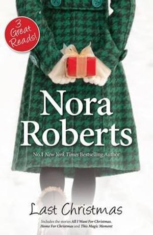 Last Christmas : Includes: All I Want For Christmas / Home For Christmas / This Magic Moment - Nora Roberts