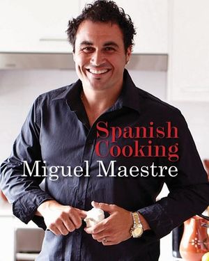 Spanish Cooking - Miguel Maestre