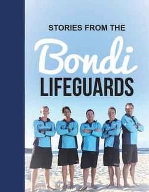 Stories From the Bondi Lifeguards - Bondi Lifeguards