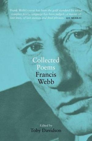 Francis Webb : Collected Poems - Toby Davidson