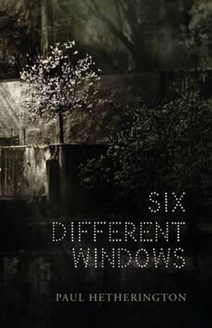 Six Different Windows - Paul Hetherington