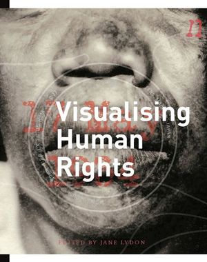 Visualising Human Rights - Jane Lydon