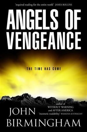 Angels of Vengeance : The Time Has Come - John Birmingham