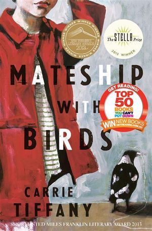 Mateship With Birds : Shortlisted for the 2013 Miles Franklin Literary Award - Carrie Tiffany