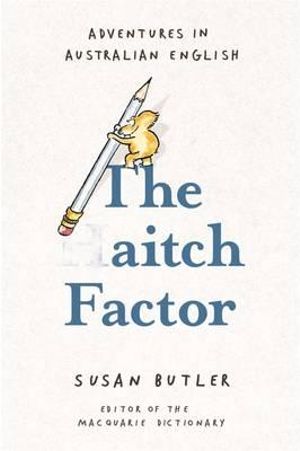 The Aitch Factor : Adventures in Australian English - Susan Butler