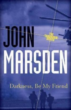 Darkness, Be My Friend 20th Anniversary Edition : Tomorrow : Book 4 - John Marsden