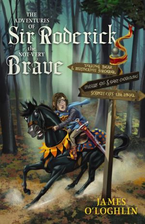 The Adventures of Sir Roderick, the Not-Very Brave - James O'Loghlin