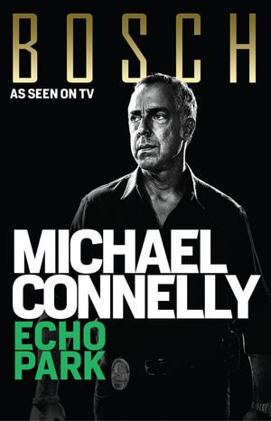 Echo Park : Harry Bosch : Book 12 - Michael Connelly