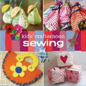 Sewing : Kids' Crafternoon - Kathreen Ricketson