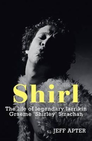 Shirl : The Graeme Strachan Story - Jeff Apter