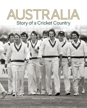 Australia : Story of a Cricket Country - Chris Ryan