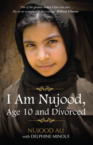 I Am Nujood, Age 10 And Divorced - Delphine Minoui