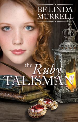 The Ruby Talisman : Belinda Murrell Timeslip Books - Belinda Murrell