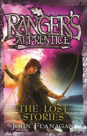 Ranger's Apprentice 11 : The Lost Stories - Mr John Flanagan