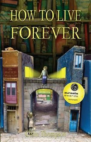 How to Live Forever (Novel) - Colin Thompson