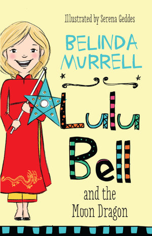 Lulu Bell and the Moon Dragon : Lulu Bell - Belinda Murrell