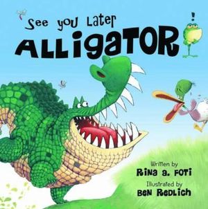 See You Later Alligator - Rina A. Foti