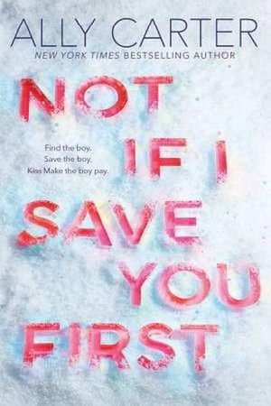 Not If I Save You First - Ally Carter