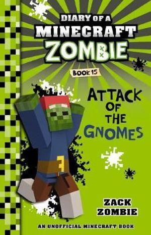 Attack of the Gnomes! : Diary of a Minecraft Zombie: Book 15 - Zack Zombie