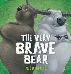 The Very Brave Bear : Cranky Bear - Nick Bland