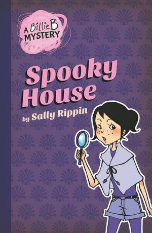 Spooky House : The Billie B. Mystery Series : Book 1 - Sally Rippin