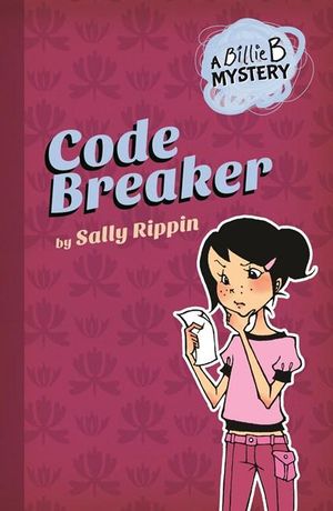 Code Breaker : The Billie B. Mysteries Series : Book 2  - Sally Rippin