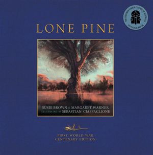 Lone Pine : First World War Centenary Edition - Susie Brown