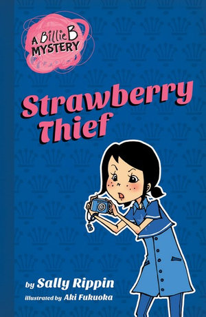  Strawberry Thief : The Billie B. Mysteries Series : Book 4 - Sally Rippin