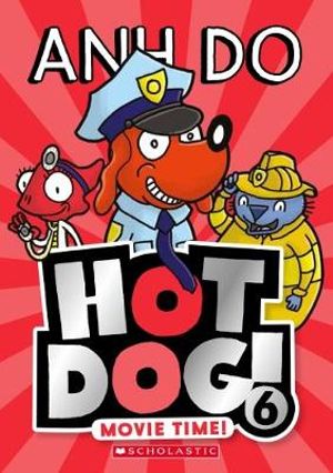 Movie Time! : Hotdog!: Book 6 - Anh Do