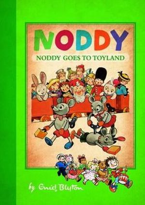 Noddy Goes to Toyland : Noddy Classic - Enid Blyton