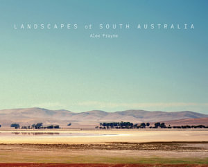 Landscapes of South Australia - Alex Frayne