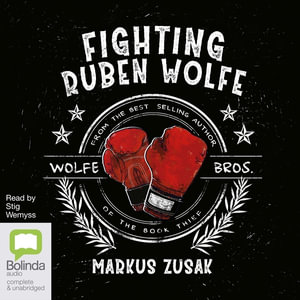 Fighting Ruben Wolfe : Wolfe Brothers - Markus Zusak