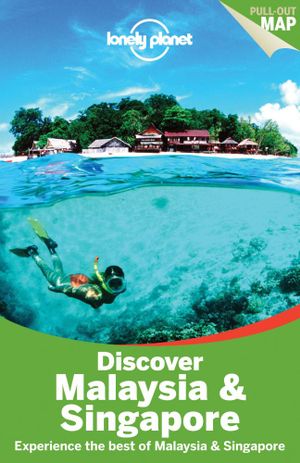 Discover Malaysia & Singapore : Lonely Planet Travel Guide : 1st Edition - Lonely Planet