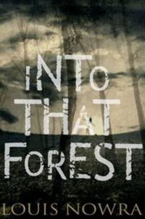 Into That Forest - Louis Nowra