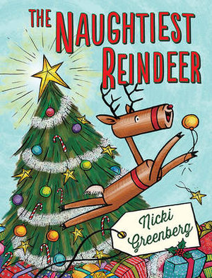 The Naughtiest Reindeer : Naughtiest Reindeer - Nicki Greenberg