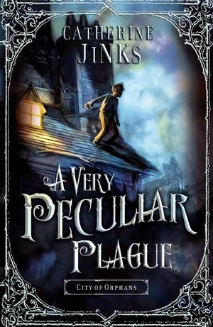 A Very Peculiar Plague : City of Orphans Book 2 - Catherine Jinks